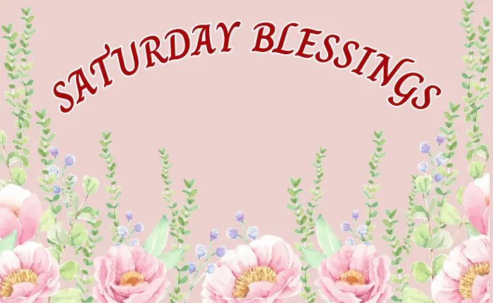 Saturday Blessings