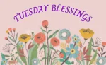 Tuesday Blessings