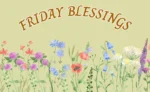 Friday Blessings